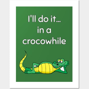 I'll do it in a crocowhile Posters and Art